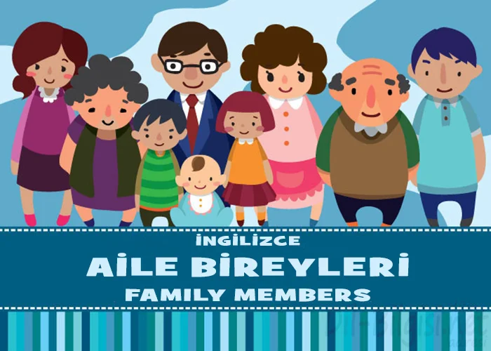 İngilizce Aile Bireyleri - Family Members